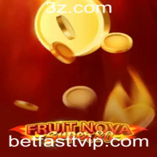 FruitNovaSuper80: Descubra a Nova Sensação de Jogos com Betfastt